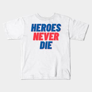 Heroes Never Die Kids T-Shirt